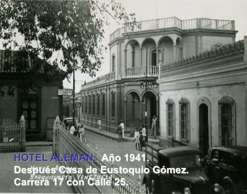 HOTEL ALEMAN. Año Después Casa de Eustoquio Gómez. Carrera 17 con Calle 25.