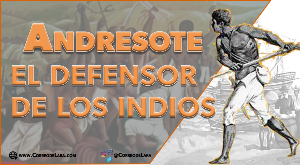 andresote-el-defensor-de-los-indios-correo-de-lara