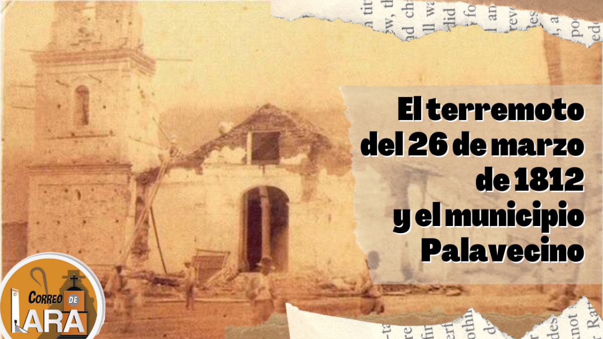 El terremoto del 26 de marzo de 1812 y el municipio Palavecino CORREO