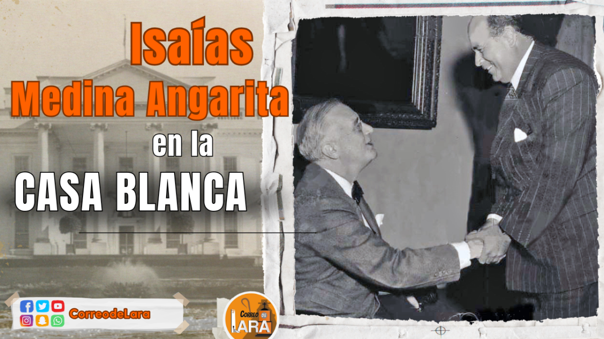 Isaías Medina Angarita en la Casa Blanca - CORREO DE LARA